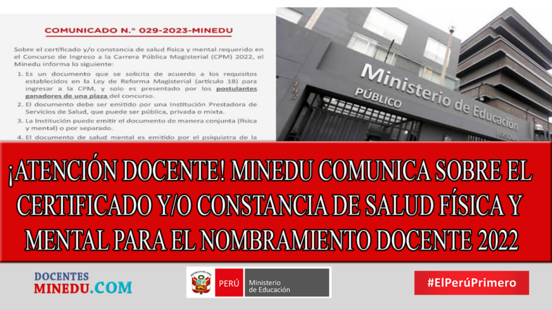 ¡ATENCIÓN DOCENTE! MINEDU COMUNICA SOBRE EL CERTIFICADO Y/O CONSTANCIA DE SALUD FÍSICA Y MENTAL PARA EL NOMBRAMIENTO DOCENTE 2022