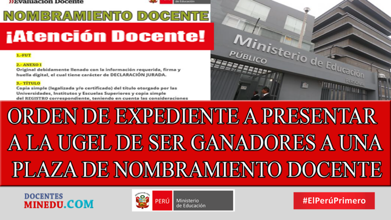 ORDEN DE EXPEDIENTE A PRESENTAR A LA UGEL DE SER GANADORES A UNA PLAZA DE NOMBRAMIENTO DOCENTE