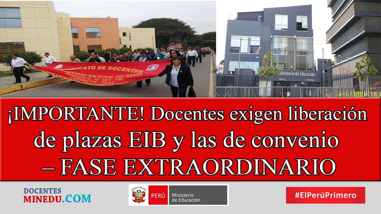 ¡IMPORTANTE! Docentes exigen liberación de plazas EIB y las de convenio – FASE EXTRAORDINARIO