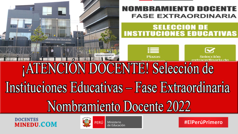 ¡ATENCIÓN DOCENTE! Selección de Instituciones Educativas – Fase Extraordinaria Nombramiento Docente 2022