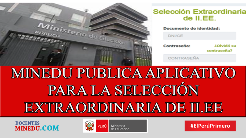 MINEDU PUBLICA APLICATIVO PARA LA SELECCIÓN EXTRAORDINARIA DE II.EE