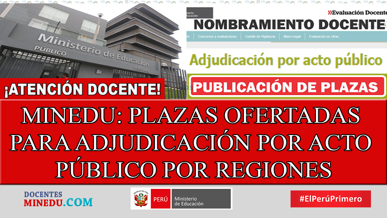 MINEDU PUBLICA PLAZAS OFERTADAS PARA ADJUDICACIÓN POR ACTO PÚBLICO POR REGIONES