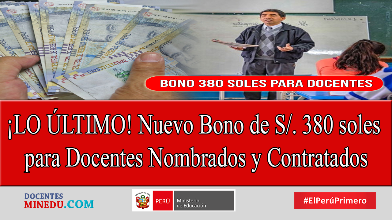 ¡LO ÚLTIMO! Nuevo Bono de S/. 380 soles para Docentes Nombrados y Contratados