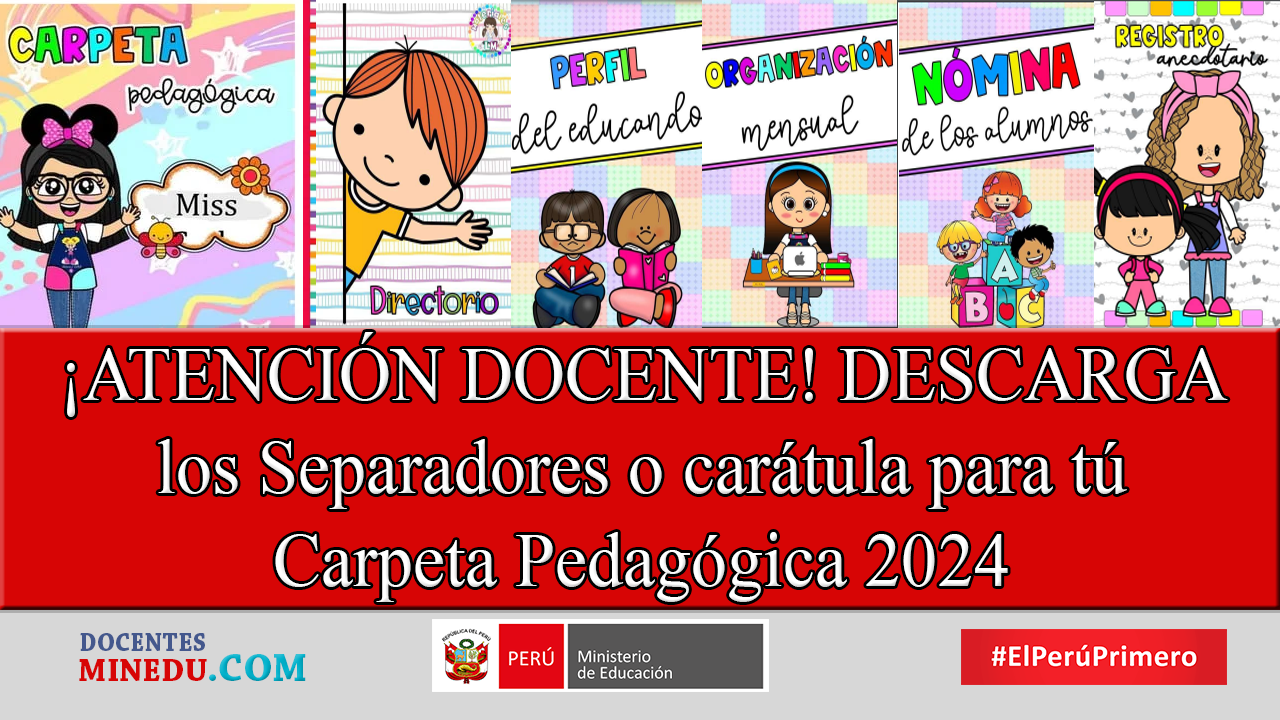 ¡ATENCIÓN DOCENTE! DESCARGA los Separadores o carátula para tú Carpeta Pedagógica 2024