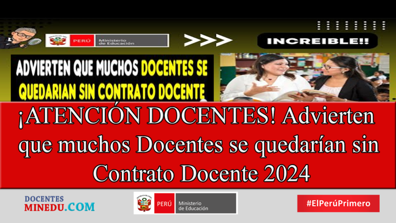 ¡ATENCIÓN DOCENTES! Advierten que muchos Docentes se quedarían sin Contrato Docente 2024