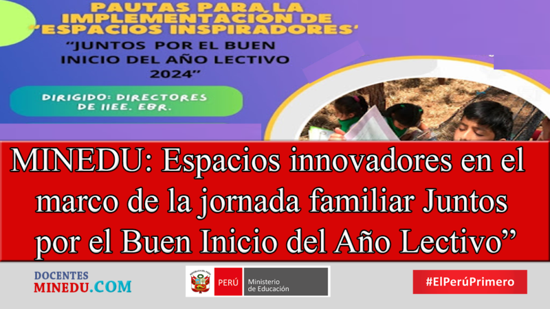 MINEDU: Espacios Inspiradores en el marco de la jornada familiar ̋ Juntos por el buen inicio del año lectivo ̏.