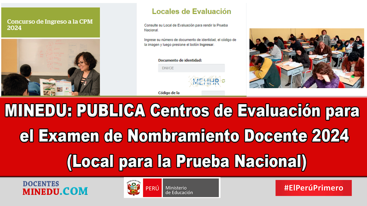 MINEDU: PUBLICA Centros de Evaluación para el Examen de Nombramiento Docente 2024 (Local para la Prueba Nacional)