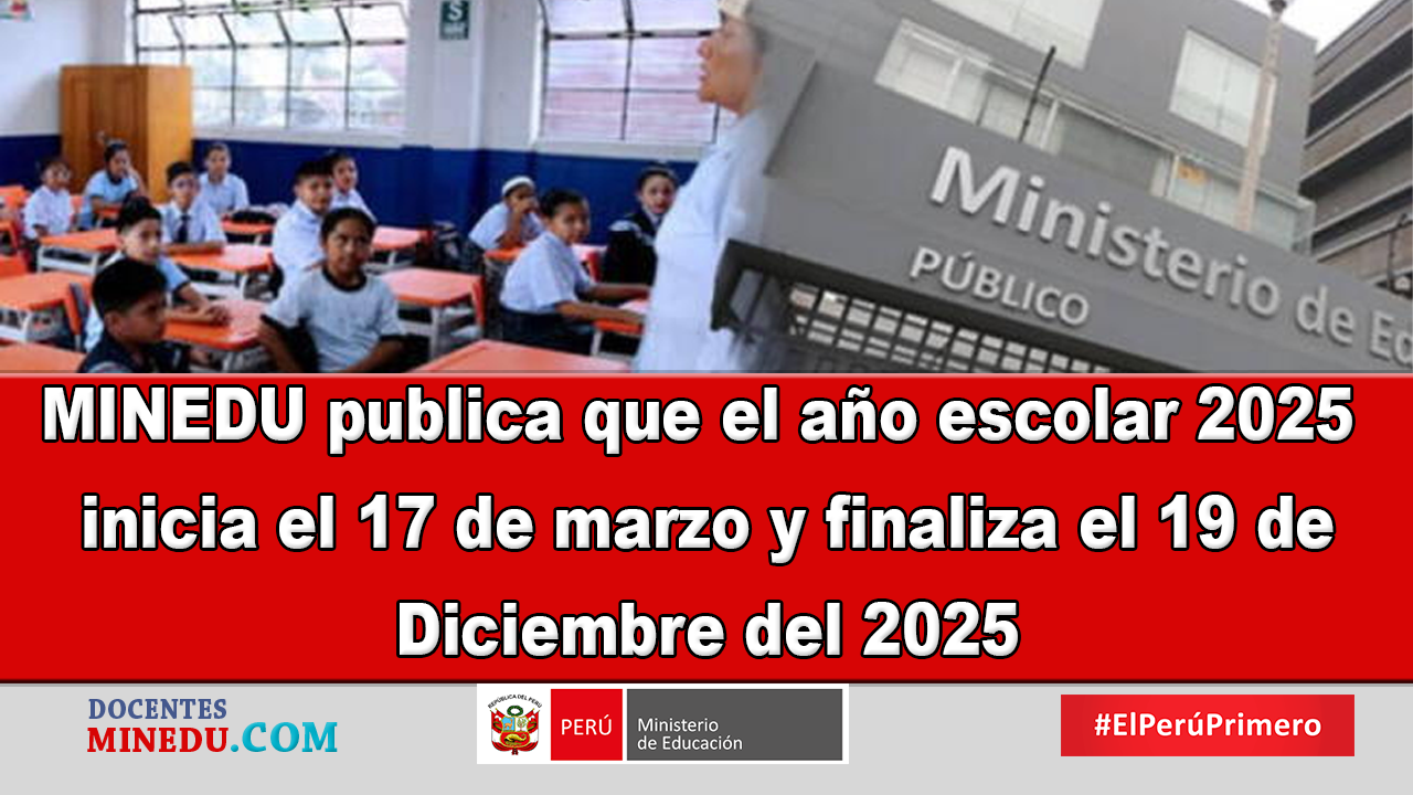 MINEDU publica que el año escolar 2025 inicia el 17 de marzo y finaliza el 19 de Diciembre del 2025 
