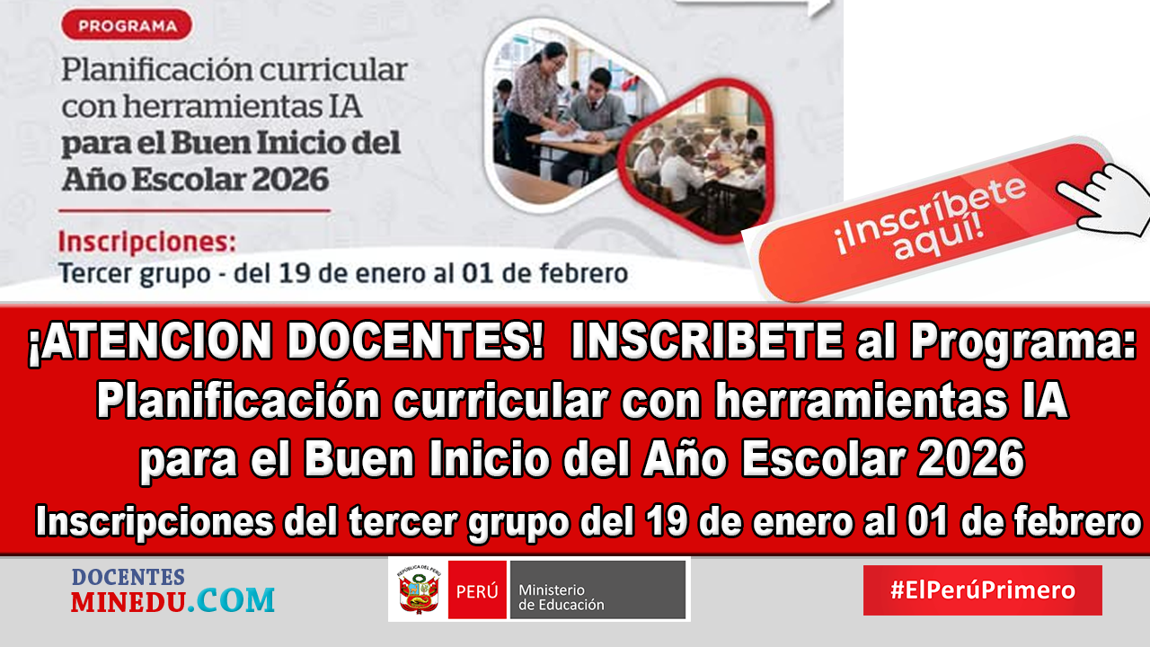 ¡ATENCION DOCENTES!  INSCRIBETE al Programa: Planificación curricular con herramientas IA para el Buen Inicio del Año Escolar 2026 | Inscripciones del tercer grupo del 19 de enero al 01 de febrero